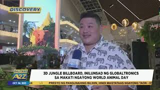 Balitang A2Z | HIGANTENG LED 3D NG GLOBALTRONICS SA AYALA MAKATI, SUPORTADO NG PAWS AT WWF