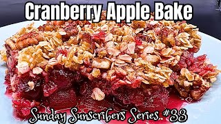 Cranberry Apple Bake - Sunday Subscriber Series #33- Sweet & Tart -Perfect for Fall and the Holidays