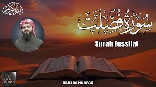 Surah Fussilat | سورة فصلت | Ha-Meem As Sajdah | Heart Melting Voice by Obaida Muafaq