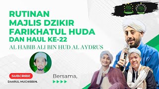 RUTINAN MAJLIS DZIKIR FARIKHATUL HUDA DAN HAUL KE-22 AL HABIB ALI BIN HUD AL AYDRUS