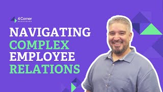 How to Navigate Complex Employee Relations
