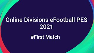 First Match In Online Divisions eFootball PES 2021 SEASON UPDATE