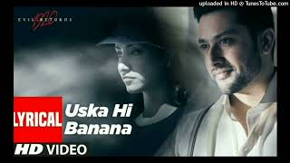 Uska Hi Banana _ 1920 Evil Returns _ Arijit Singh _ Aftab Shivdasani_ Tia Bajpai_160K)