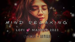 Mind relaxing 2023 | ❤️Mashup (Slowed x Reverb) #lofimashup