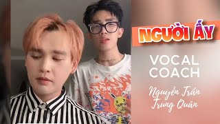 NGƯỜI ẤY có tốt với em yêu em như anh đã từng yêu | Nguyễn Trần Trung Quân - Vocal Coach