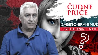 ČUDNE PRIČE 78 - ZABETONIRANI MUŽ i sve Biljanine tajne‼️