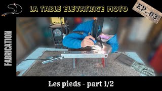 La Table Elevatrice Moto - Episode 03 - Les Pieds part 1/2