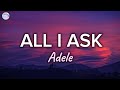 All I Ask || Adele || Lyrics