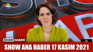 Show Ana Haber 17 Kasım 2021