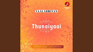 Thunaiyaai (Vaalarrivan)