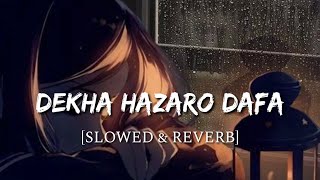 Dekha Hazaro Dafa  [Slowed + Reverb] - Rustom | Smart Lyrics