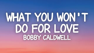 Bobby Caldwell - What You Won't Do For Love (Lyrics)