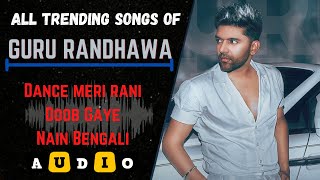 Guru Randhawa | All Trending Songs | Audio | Best Of Guru Randhawa New Punjabi Song |