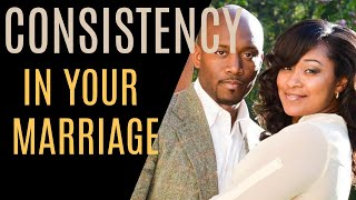 Consistency In Your Marriage