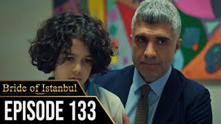 Bride of Istanbul - Episode 133 (English Subtitles) | Istanbullu Gelin