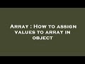 Array : How to assign values to array in object