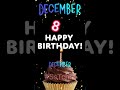 december 8 happy birthday status hbd birthday song birthday wishes birthday card