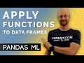 How To Apply Functions To DataFrames - Pandas For Machine Learning 15
