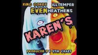 Even Heathens (King Gordy \u0026 ILLtemper)- Karen’s [Produced by Stir Crazy]