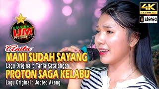 Anita Seruyung 👉Live Mami Sudah Sayang (Tania Katalangan) \u0026 Proton Saga Kelabu (Jocteo Akang)