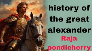 the great alexander history | மாவீரன் அலெக்சாண்டர் வரலாறு | Raja pondicherry #alexander