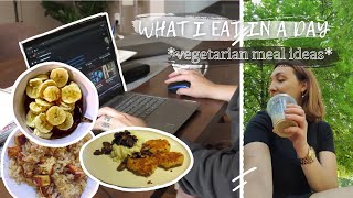 what i eat in a day as a vegetarian | meal ideas