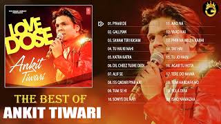 Ankit Tiwari Hit Songs | Best Of Ankit Tiwari Playlist 2022 | Evergreen Unforget