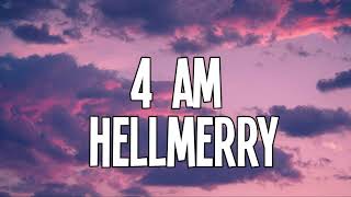 HELLMERRY - 4 AM (Lyrics)