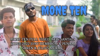 MONE TEN | FULL VIDEO | NEW SANTALIVIDEO 2022 | JONY HEMBROM & PUNAMSOREN & JULIUS MURMU