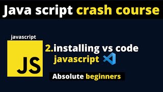 JavaScript Crash Course Part 2 - Installing VS Code for JavaScript