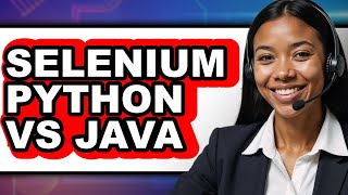 Selenium Python Vs Java - Full Comparison