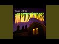 For Better or Worse