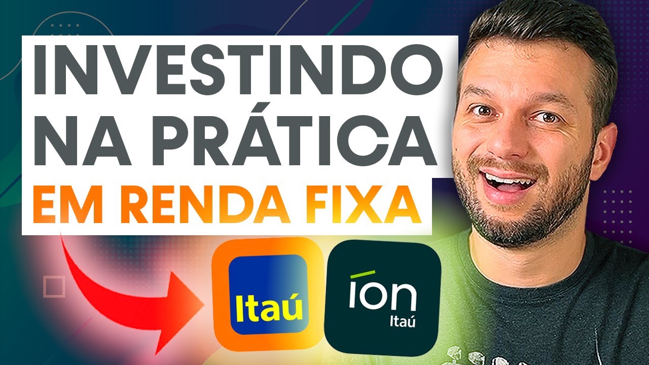 COMO INVESTIR EM RENDA FIXA ATRAVÉS DO ITAÚ E APLICATIVO ÍON ITAÚ ...