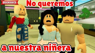 NO QUEREMOS A NUESTRA NIÑERA | Brookhaven rp | Mini Pelicula - Historia de Roblox