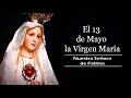 El 13 de Mayo la Virgen María/ Himno a Nuestra Señora de Fátima