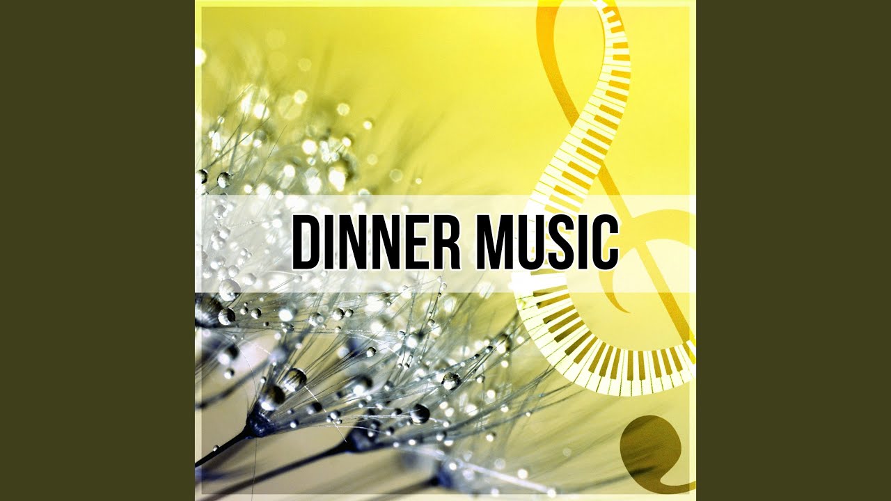 Dinner Music Youtube Music Dinner Music Youtube Music