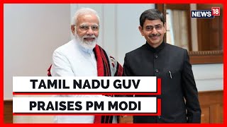 Tamil Nadu News | Tamil Nadu Governor RN Ravi Praises PM Modi | PM Modi News | News18