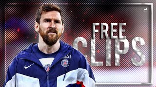 Lionel Messi - Free Clips #2 ► No Watermark 2022 | Skills & Goals 2022/2023 ᴴᴰ