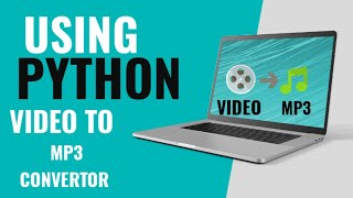 Video to mp3 converter using python