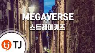 [TJ노래방] MEGAVERSE - 스트레이키즈 / TJ Karaoke