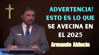 Armando Alducin Predicas 2025 - Advertencia! Esto Es Lo Que Se Avecina En El 2025