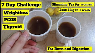 7Day challenge✌️PCOS, Thyroid & Weightloss | Easy Tea for fat burn and digestion ~Lose 3kg in 1 week