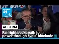 Austrian far right seeks path to power through rivals' blockade • FRANCE 24 English