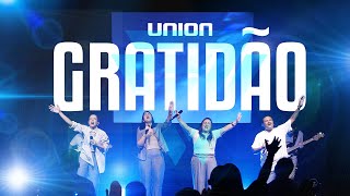 Ministério Union | Gratidão (Gratitude) Ao Vivo