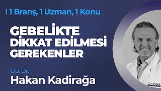 Gebelik Öncesi ve Gebelikte Dikkat Edilmesi Gerekenler - Op. Dr. Hakan Kadirağa