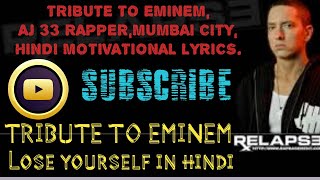 EMINEM - LOSE YOUR SELF IN HINDI | TRIBUTE TO EMINEM AND EMIWAY BANTAI | AJ 33 RAPPER | MUMBAI CITY