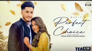 perfect choice ( video) ishan bagga & simran narula | new punjabi song | status song