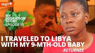 My Migration Story: Why I traveled with my husband, children to Libya - Returnee | Legit TV