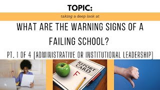 Warning Signs of Failing Schools, Pt  1 (Leadership)