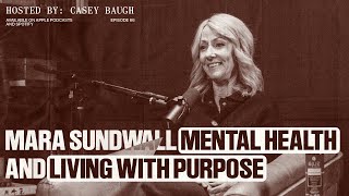 MARA SUNDWALL | LEADERSHIP, MENTAL HEALTH, AND LIVING WITH PURPOSE